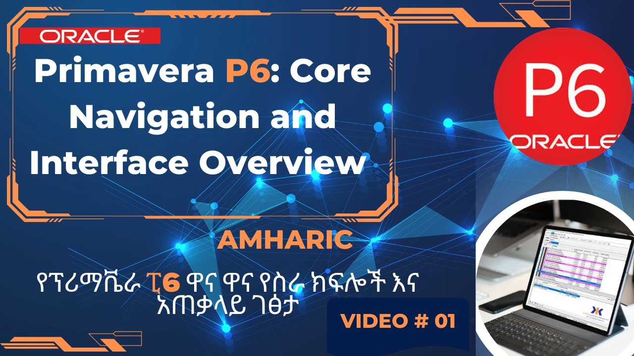 Primavera P6 Core Navigation and Interface Overview |Amharic Tutorial
