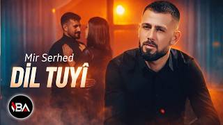 Dil Tu Yî - Mir Serhed 2026