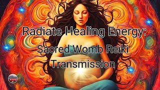 Divine Womb Healing: A Sacred Reiki Transmission Journey