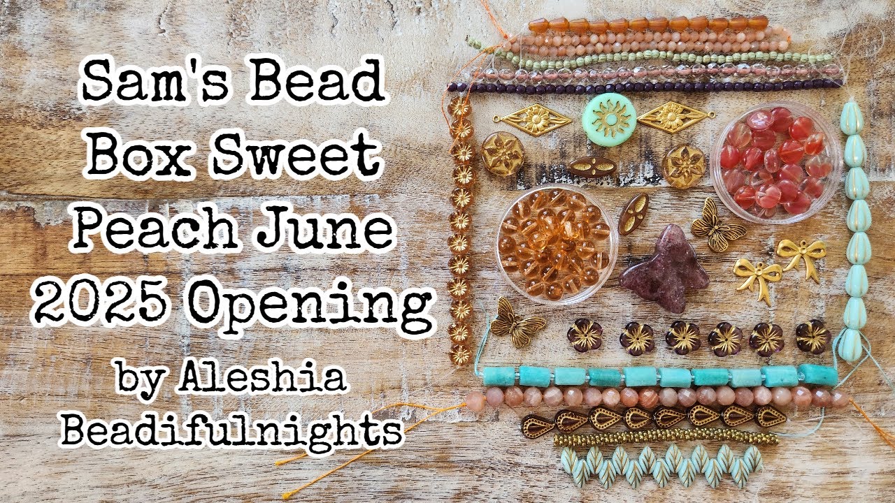 Sam's Bead Box Sweet Peach June 2025 Opening - YouTube