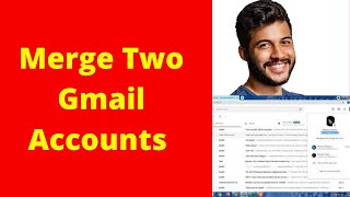 how to merge two gmail accounts into one inbox ?