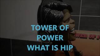 TOWER OF POWER. WHAT IS HIP☺👍👍👍