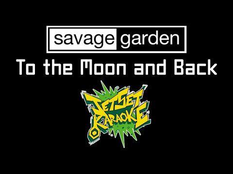 Savage Garden To The Moon And Back Karaoke