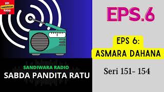 Sabda Pandita Ratu Seri 151  154 Episode 6 Asmara Dahana sandiwara Radio