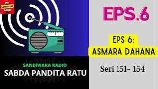 SABDA PANDITA RATU Seri 151 - 154 Episode 6. Asmara Dahana [Sandiwara Radio]