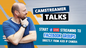 🔴 Live Stream in any 💙 Facebook Group directly from AXIS IP camera – CamStreamer Talks