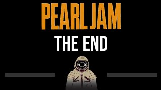 Pearl Jam • The End (CC) (Upgraded Video) 🎤 [Karaoke] [Instrumental Lyrics]