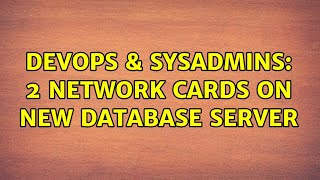 Celebrity DevOps & SysAdmins: 2 network cards on new database server Profile