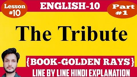 The Tribute 🛑Class 10 |Chapter 10 | Part 1 Golden Rays |HINDI EXPLANATION | RBSE | Dash Benhur
