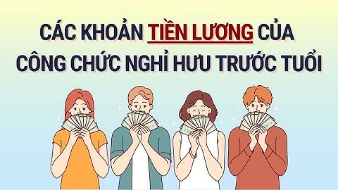 Tiền lương công chức nghỉ hưu trước tuổi theo Nghị định 178 | Báo Lao Động