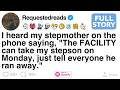 I Heard My Stepmother On The Phone Saying The FACILITY Can Take My Stepson On Monday FULL STORY