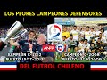 Los peores campeones defensores del futbol chileno