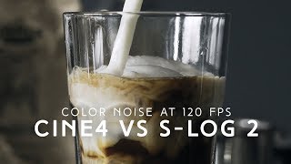Color Noise at 120 FPS?! A Non Scientific Cine4 vs S-log 2 Comparison