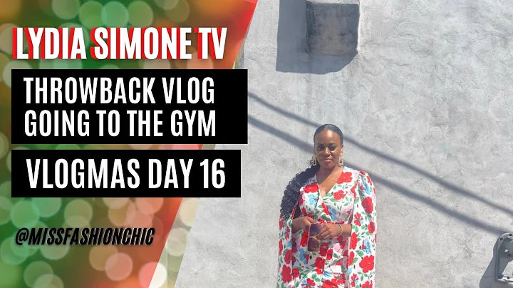 VLOGMAS DAY 16 THROWBACK VLOG GOING TO THE GYM LYD...