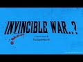 Invincible War..?