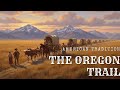 American Traditions: The Oregon Trail | The Untold Story of Grit and Glory