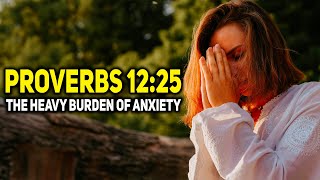 The Heavy Burden of Anxiety Proverbs 12:25  | Morning Prayer