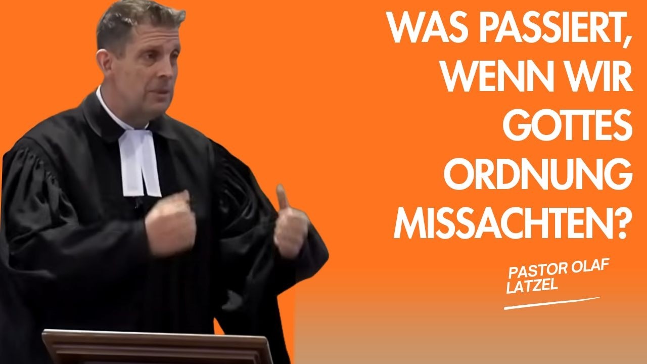 Pastor Olaf Latzel || Was passiert, wenn wir Gottes Ordnung missachten?
