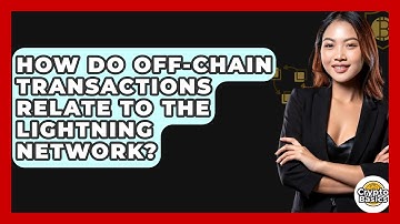 How Do Off-chain Transactions Relate To The Lightning Network? - CryptoBasics360.com
