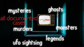 Channel Vue  Mysteries of the Unexplained / Mysteries of the Unknown / Strange Events and Accounts