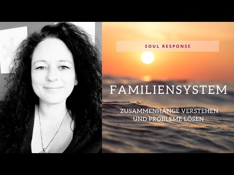 Familienystem - Zusammenhänge verstehen und Verstrickungen lösen