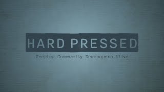 Hard Pressed: Keeping Community Newspapers Alive