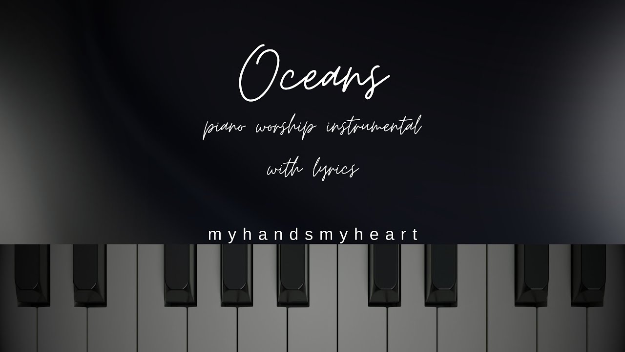 Oceans - Piano Worship Instrumental with Lyrics - original arrangement ...