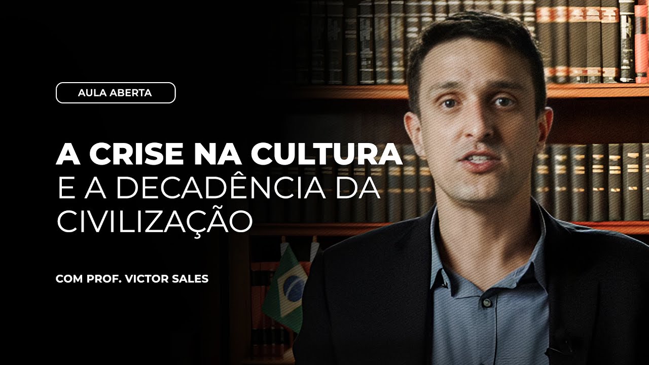 A Crise na Cultura e a decadência da civilização | Aula Aberta com Victor Sales