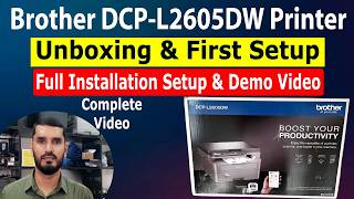 Brother DCP-L2605DW Printer Unboxing & Initial Setup Guide | Complete Setup Video Guide