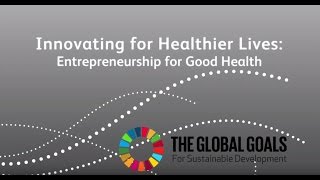 Innovating for Healthier Lives: Entrepreneurship for Good Health
