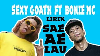 Sexy goath ft bonie mc - SA AE LAU(vidio lirik).