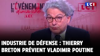 : Industrie de d'efense : Thierry Breton pr'evient Vladimir Poutine