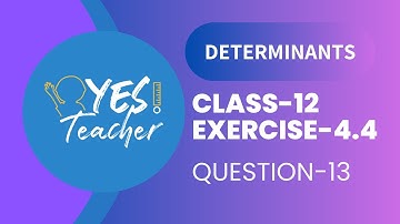 Class 12 Ex 4.4 Q13 Math | Chapter 4 Determinant  | Ex 4.4 Q13 Class 12 Math | New Syllabus