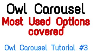 Owl Carousel Most Used option : Owl Carousel Tutorial #3