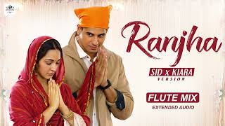 Ranjha (Sid x Kiara Version) | Extended Audio | Flute Mix | Wedding Song | Jasleen | B Praak