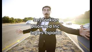 Serj Tankian - Disowned Inc. Subtitulado (Español-Lyrics)