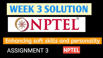 ASSIGNMENT 3 | WEEK 3 SOLUTION | Enhancing soft skills and personality nptel