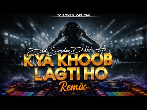 Kya Khoob Lagti Ho (Remix) | EDM Trance Mix | DJ Roxan Official | Romantic Classic EDM 2026
