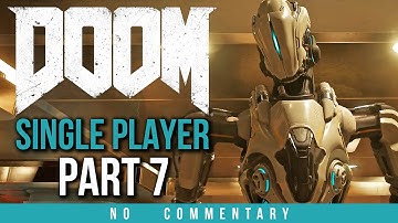 Doom Walkthrough Part 7 (no commentary) Doom 4 2016 Gameplay