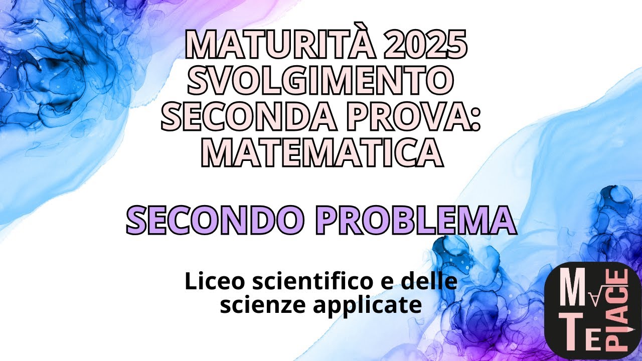 Svolgimento secondo problema seconda prova 2025 | esame di maturità liceo scientifico | Matematica