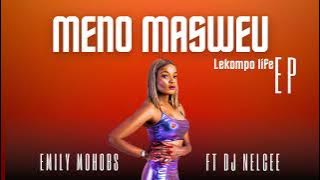 MENO MASWEU by EMILY MOHOBS FT DJ NELCEE