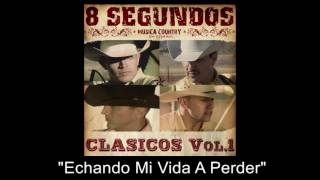 8 Segundos - Echando Mi Vida A Perder chords