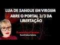 O ECLIPSE e LUA DE SANGUE EM VIRGEM: O Portal cármico que vai revelar tudo.