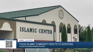 Tulsa Islamic community reacts to shooting at Mosque in San Diego