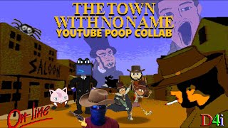 The Town With No Name YouTube Poop Collab [Not For Kids]