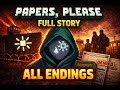 Papers Please FULL STORY & ALL ENDINGS EXPLAINED