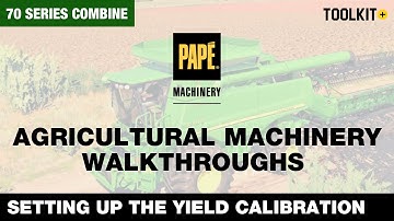 How to Set Up the Yield Calibration on a John Deere 70 Series STS Combine | Toolkit+