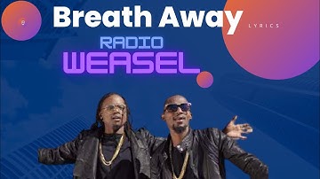 Breath Away  -  Radio and Weasel Lyrics Video