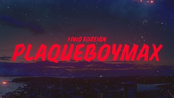 Fivio Foreign - PlaqueBoyMax (Lyrics)