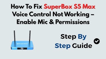 How To Fix SuperBox S5 Max Voice Control Not Working – Enable Mic & Permissions